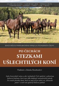 Rozehnalovi - 04 Po Čechách stezkami ušlechtilých koní